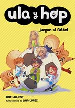 Ula y Hop - Ula y Hop juegan al fútbol
