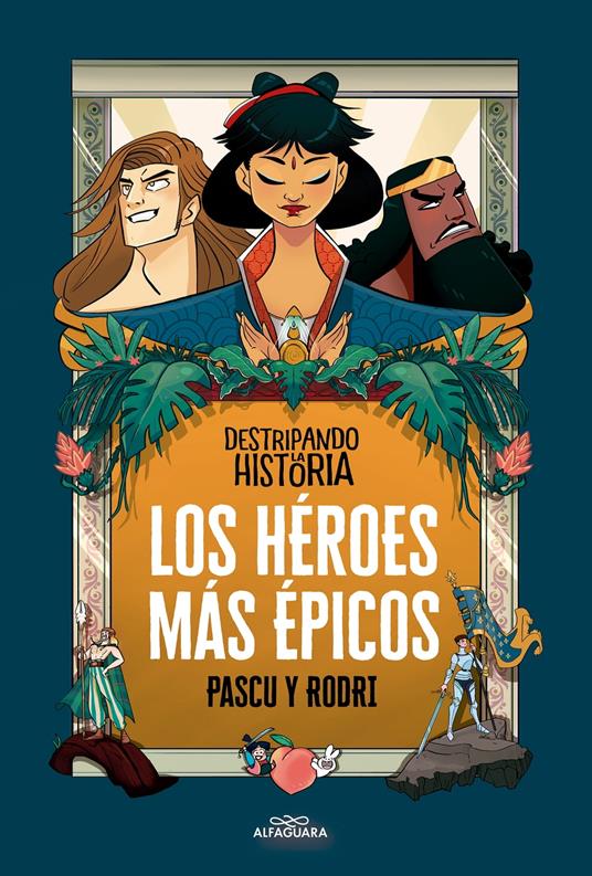 Destripando la historia - Los héroes más épicos - Álvaro Pascual «Pascu»,Rodrigo Septién «Rodri» - ebook