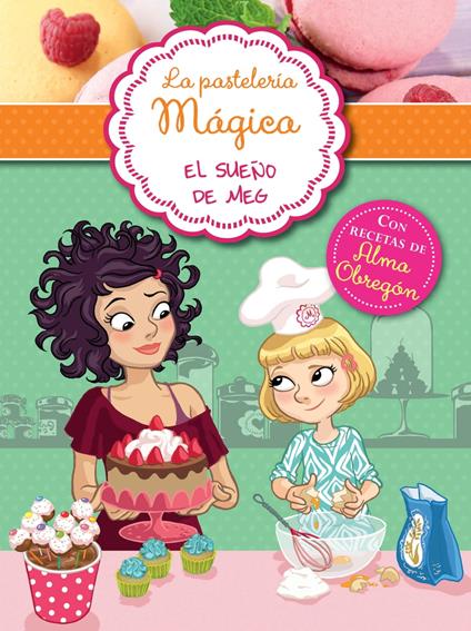 La pastelería mágica 1 - El sueño de Meg - Alessandra Berello - ebook
