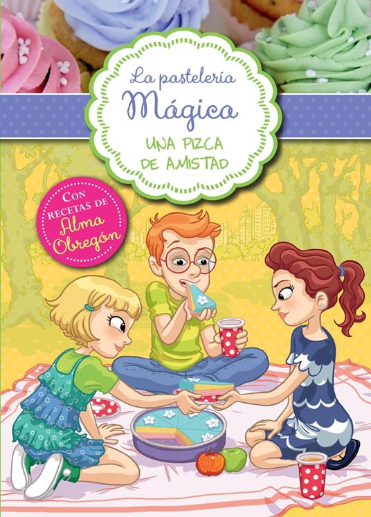 La pastelería mágica 3 - Una pizca de amistad - Alessandra Berello - ebook