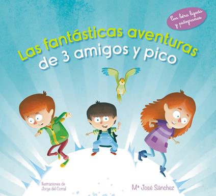 Las fantásticas aventuras de 3 amigos y pico - Jorge Del Corral Escriche,Mª José Sánchez - ebook