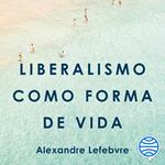Liberalismo como forma de vida