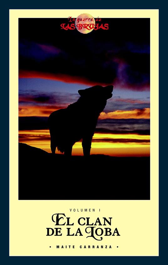 La guerra de las brujas I: EL CLAN DE LA LOBA - Maite Carranza - ebook