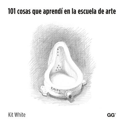 101 cosas que aprendí en la escuela de arte - Kit White - cover