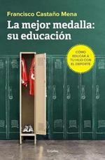 La Mejor Medalla Su Educacion: Como Educar a Tu Hijo Con El DePorte / The Bestmedal