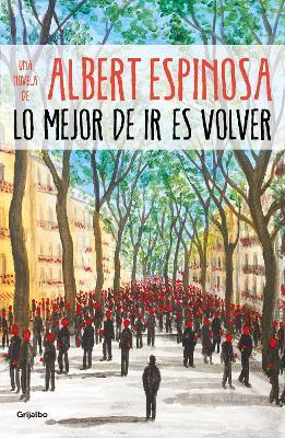 Lo mejor de ir es volver / The Best Part of Leaving is Returning - Albert Espinosa - cover