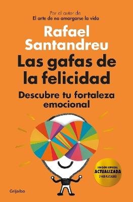 Las gafas de la felicidad. Edicion 5to. Aniversario: Descubre tu fortaleza emocional / The Lenses of Happiness - Rafael Santandreu - cover