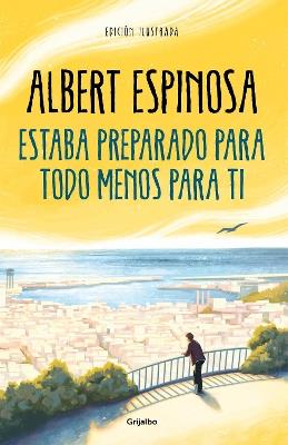 Estaba preparado para todo menos para ti / I Was Prepared for Everything but You - Albert Espinosa - cover