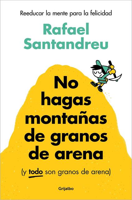 No hagas montañas de granos de arena (y TODO son granos de arena)