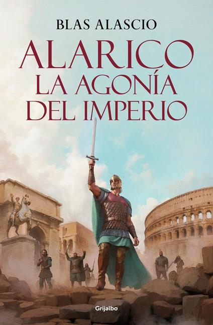 Alarico. La agonía del imperio (Bilogía Alarico 2) - Blas Alascio - ebook