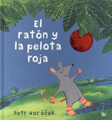 El Raton y la Pelota Roja - Petr Horacek - cover