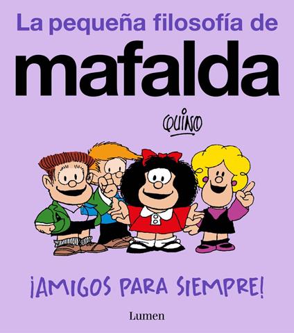 ¡Amigos para siempre! (La pequeña filosofía de Mafalda)