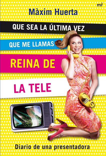 Que sea la última vez que me llamas Reina de la Tele