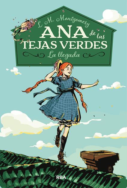 Ana de las tejas verdes 1 - La llegada - Lucy Maud Montgomery,María Llovet,Ana Isabel Sánchez Díez - ebook