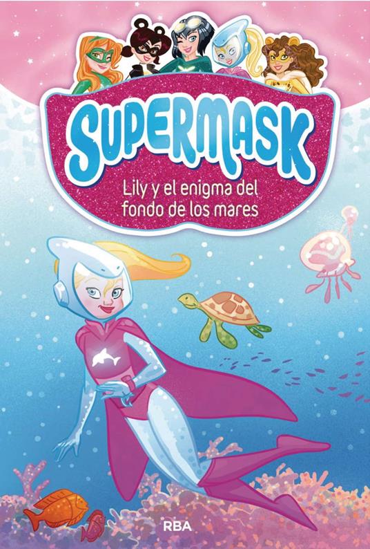Supermask 5 - Lily y el enigma del fondo de los mares - Pau Clua,Lidia Fernández Abril - ebook