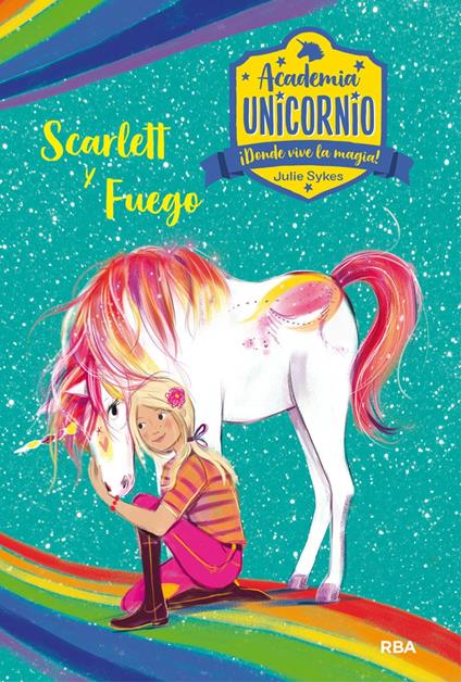 Academia Unicornio - Scarlett y Fuego - Julie Sykes,Lucy Truman,Núria Saurina Eudaldo - ebook
