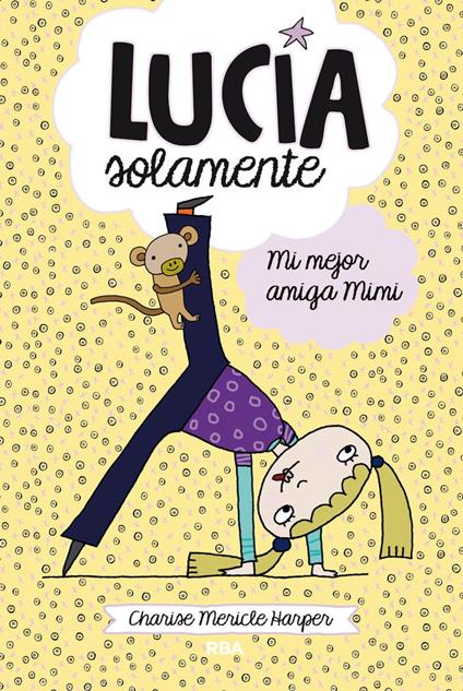 Lucía solamente 2 - Mi mejor amiga Mimi - Charise Mericle Harper,Librada Piñero García - ebook