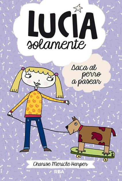 Lucía solamente 3 - Saca el perro a pasear - Charise Mericle Harper,Librada Piñero García - ebook