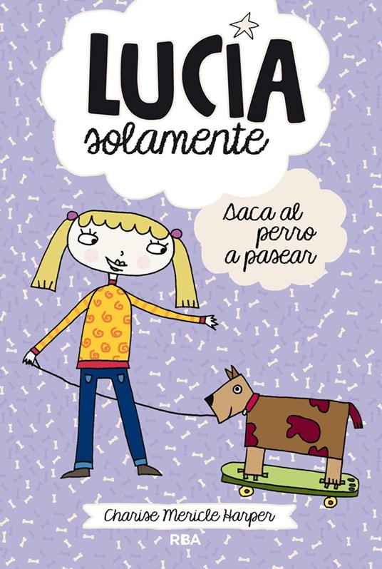 Lucía solamente 3 - Saca el perro a pasear - Charise Mericle Harper,Librada Piñero García - ebook