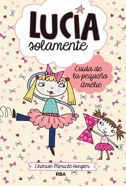 Lucía solamente 6 - Cuida de la pequeña Amélie - Charise Mericle Harper,Librada Piñero García - ebook