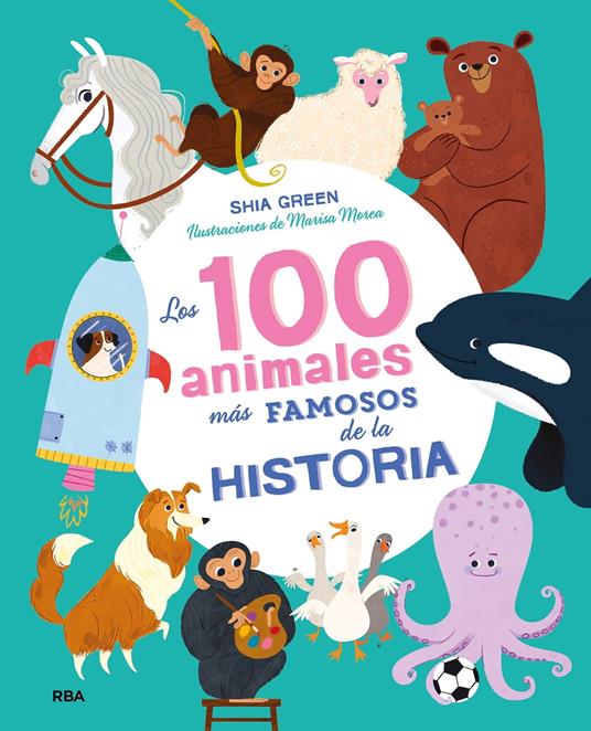 Los 100 animales más famosos de la historia (Colección 100) - Shia Green,Marisa Morea - ebook