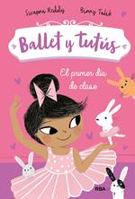 Ballet y tutús 1 - El primer día de clase