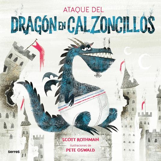 El ataque del Dragón en Calzoncillos - Scott Rothman,Pete Oswald,Rocío Rincón Fernández - ebook