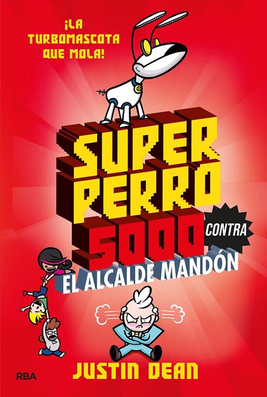 Superperro 5000 contra el alcalde mandón (Superperro 5000 2) - Justin Dean,Lluïsa Moreno Llort - ebook
