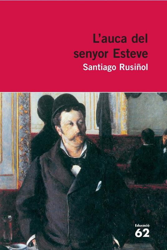 L'auca del senyor Esteve - Santiago Rusiñol - ebook