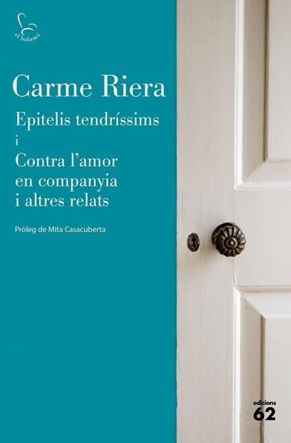 Epitelis tendríssims i Contra l'amor en companyia i altres relats - Carme Riera - ebook