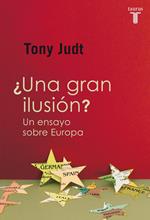 ¿Una gran ilusión? Un ensayo sobre Europa