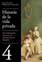 De la Revolución francesa a la Primera Guerra Mundial (Historia de la vida privada 4)