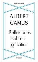 Reflexiones sobre la guillotina (Serie Great Ideas)