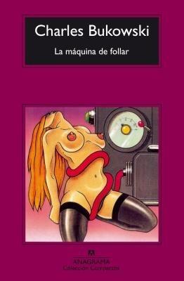 La Maquina de Follar - Charles Bukowski - cover