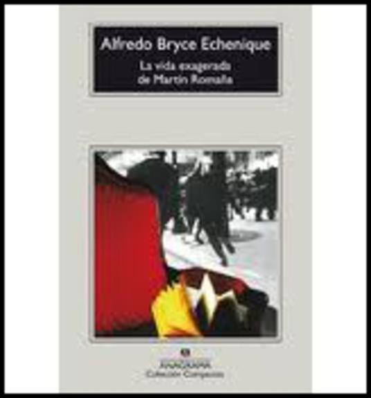 La vida exagerada de Martin Romana -  Echenique Alfredo Bryce - copertina