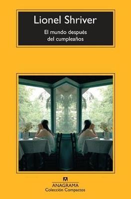 El mundo después del cumpleaños - Lionel Shriver - cover