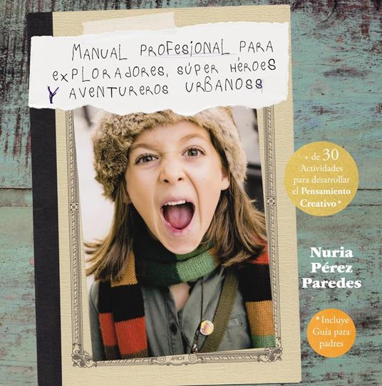 Manual profesional para exploradores, súper héroes y aventureros urbanos - Nuria Pérez - ebook