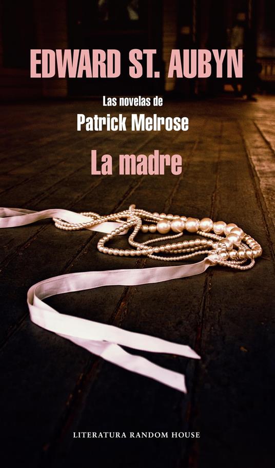 La madre (Las novelas de Patrick Melrose 2)