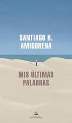 Mis últimas palabras / My Last Words