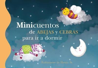 Minicuentos de abejas y cebras para ir a dormir / Mini-Stories: Bees and Zebras - Blanca Bk,Juanjo Caceres - cover