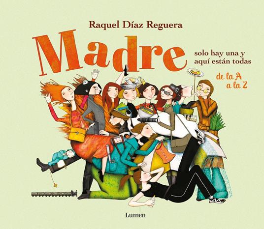 Madre solo hay una y aquí están todas (De la A a la Z) - Raquel Díaz Reguera - ebook