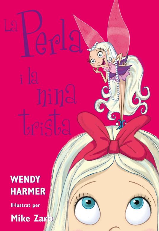 La Perla i la nina trista (Col·lecció La Perla) - Wendy Harmer,Mike Zarb - ebook