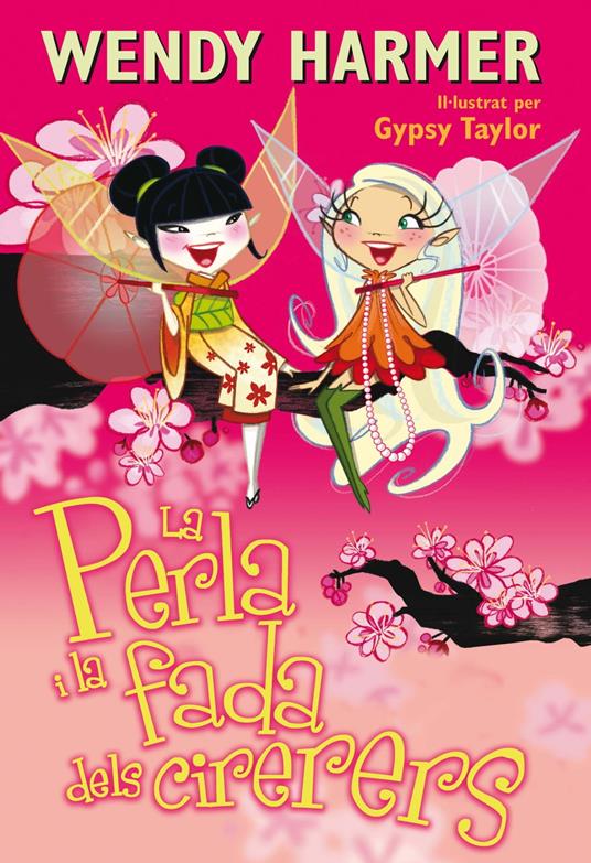 La Perla i la fada dels cirerers (Col·lecció La Perla) - Wendy Harmer,Gypsy Taylor - ebook