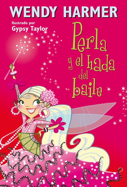 Perla 15 - Perla y el hada del baile - Wendy Harmer,Gypsy Taylor,María Serna Aguirre - ebook