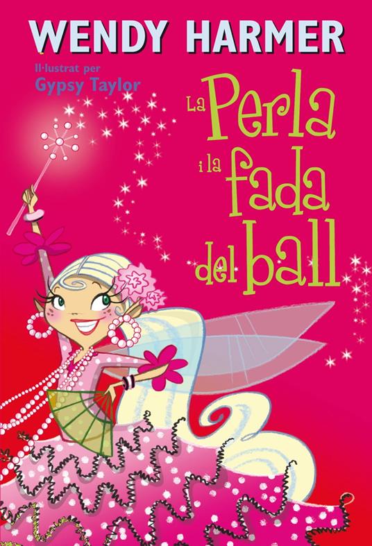 La Perla i la fada del ball (Col·lecció La Perla) - Wendy Harmer,Gypsy Taylor - ebook