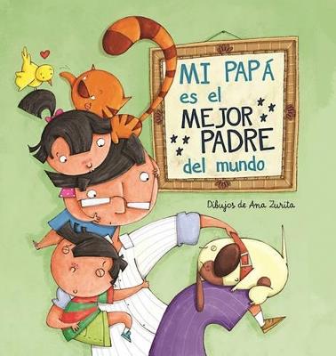 Mi papá es el mejor padre del mundo / My Daddy Is the Best Daddy in the World - Magela Ronda,Ana Zurita - cover