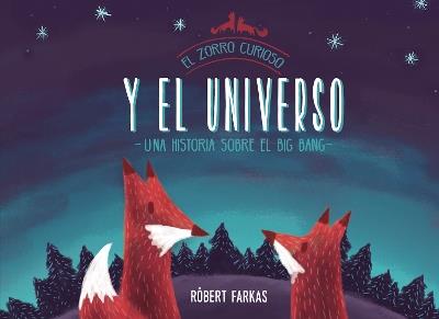 El zorro curioso y el universo. Una historia sobre el Big Bang / Clever Fox's Tales about the Universe - ROBERT FARKAS - cover