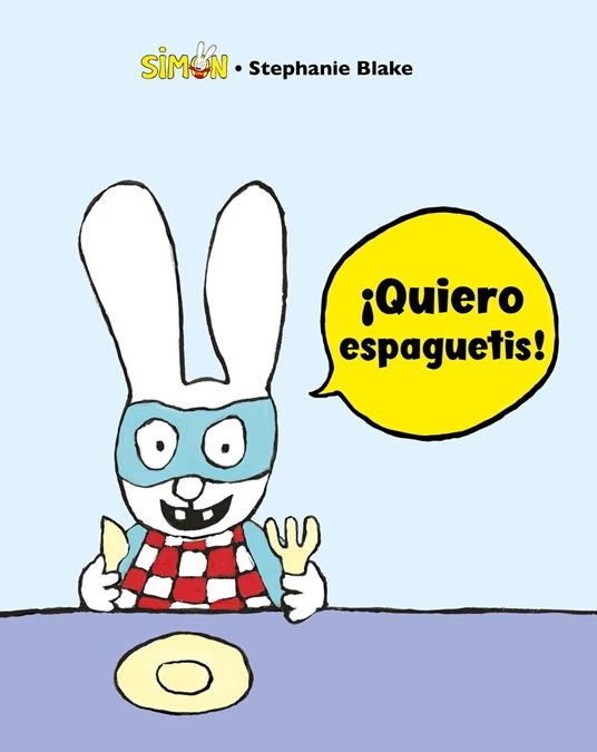 Simón - ¡Quiero espaguetis! - Stéphanie Blake,S. A. U Penguin Random House Grupo Editorial - ebook