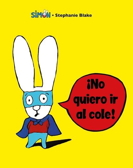 Simón - ¡No quiero ir al cole! - Stéphanie Blake,S. A. U Penguin Random House Grupo Editorial - ebook