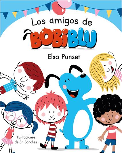 Los amigos de Bobiblú (Bobiblú) - Elsa Punset,Sr. Sánchez - ebook